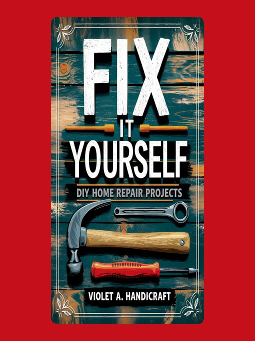 Title details for Fix It Yourself by Violet A. Handicraft - Available